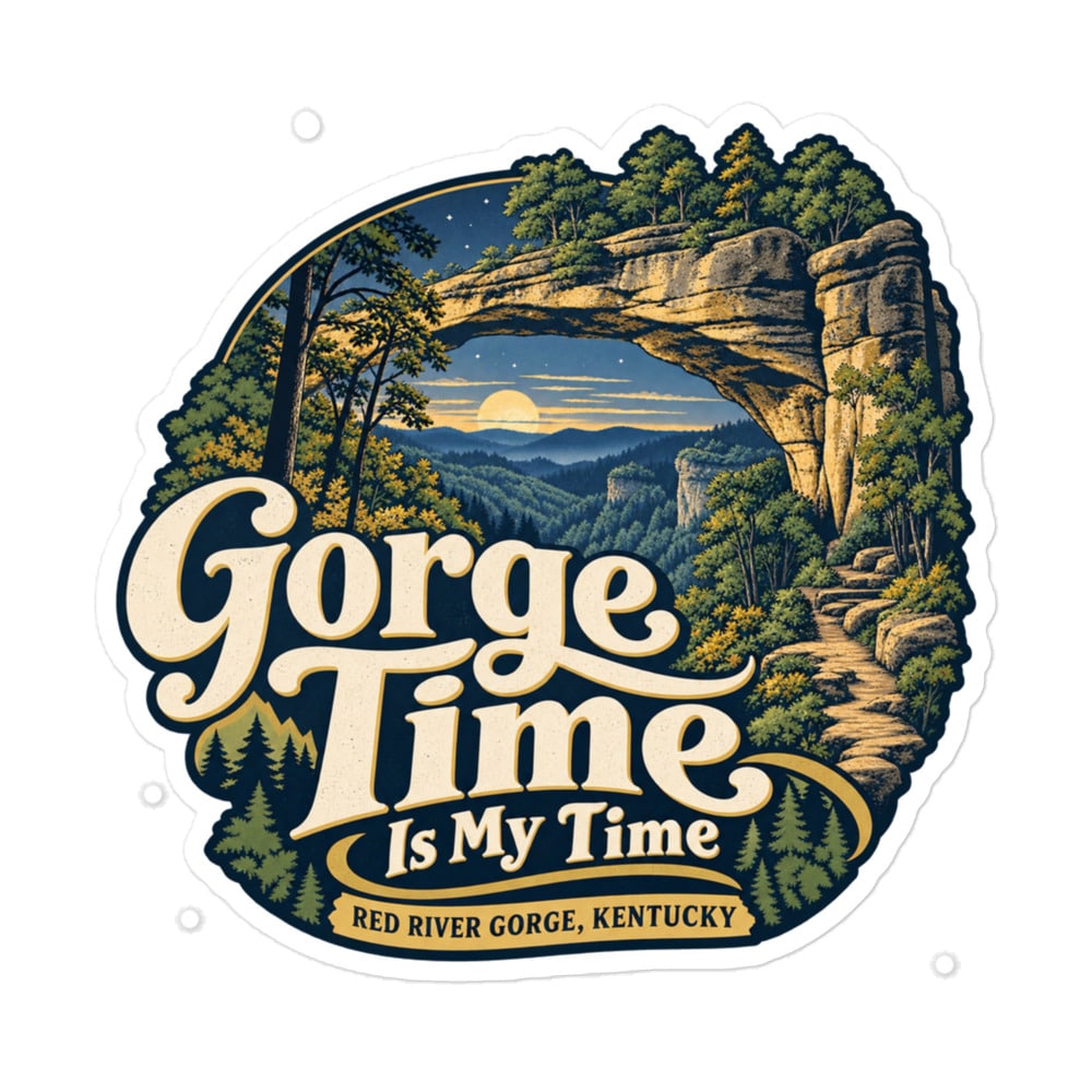 Red River Gorge Vinyl Sticker: Gorge Time Is My Time, Woodland Scenic Lettering
