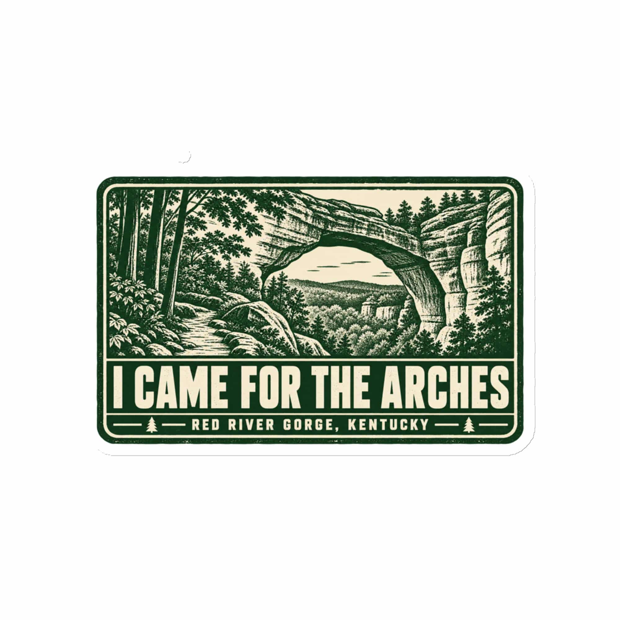 Red River Gorge Die-Cut Magnet: I Came for the Arches, Forest Ink Stamp