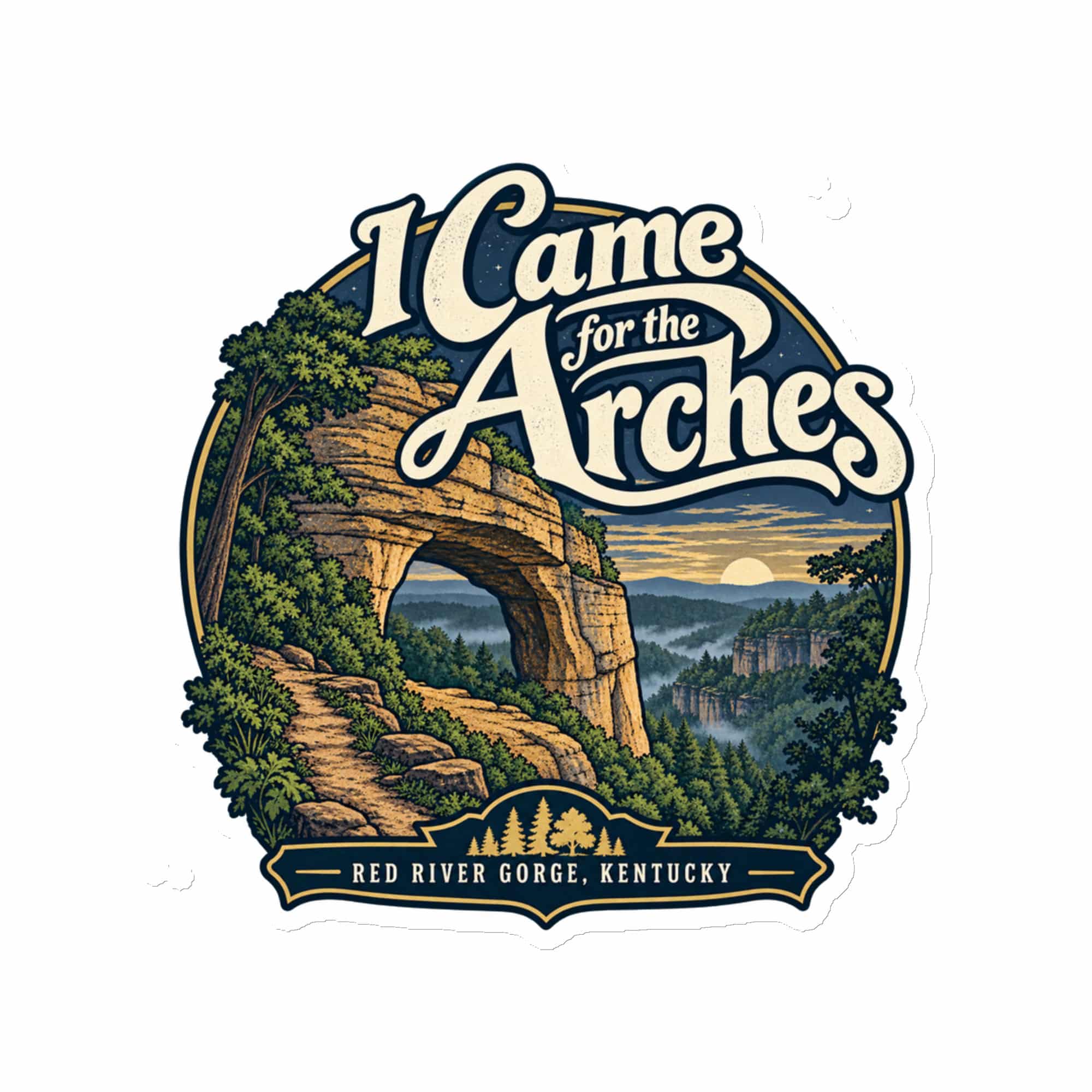 Red River Gorge Die-Cut Magnet: I Came for the Arches, Woodland Scenic Lettering