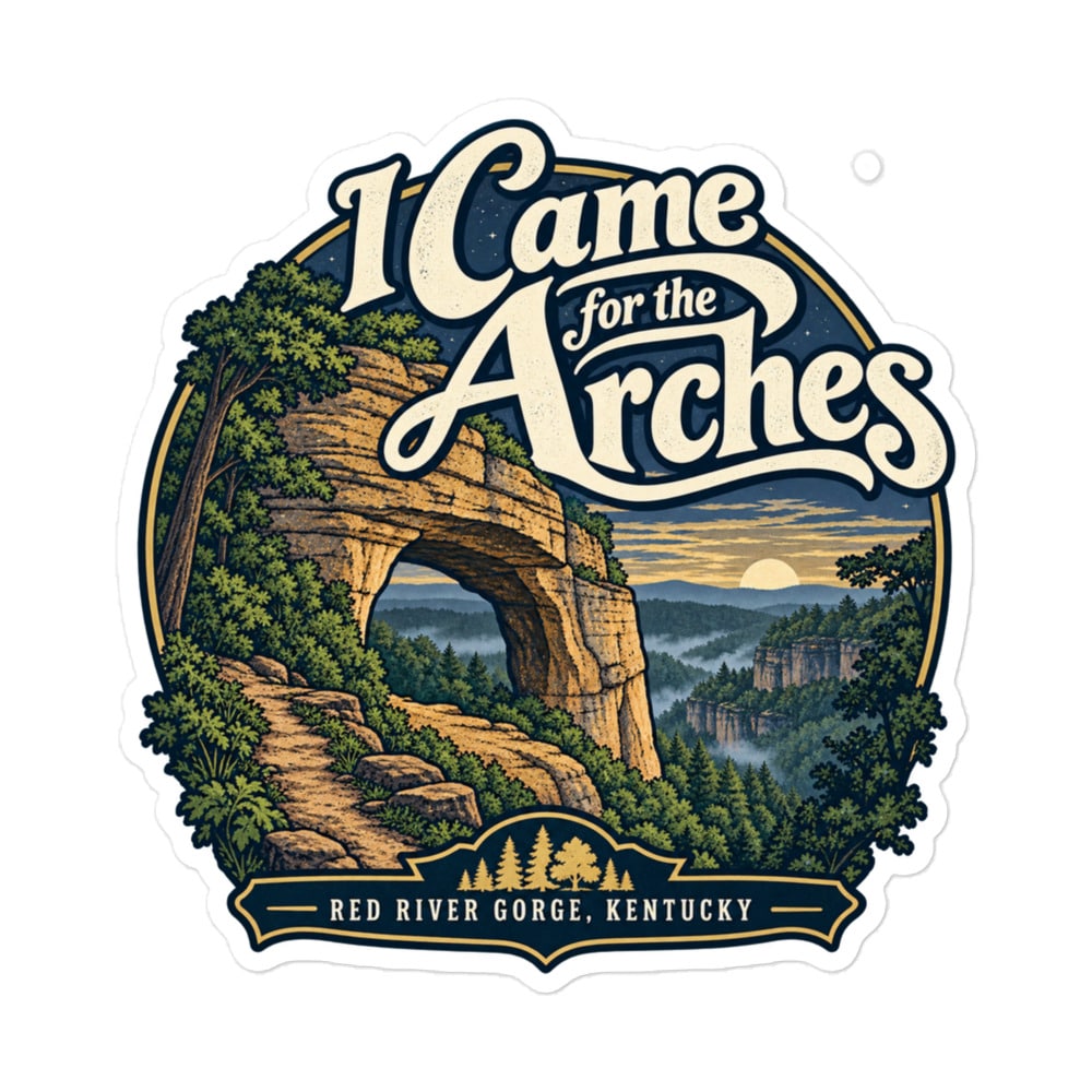 Red River Gorge Vinyl Sticker: I Came for the Arches, Woodland Scenic Lettering