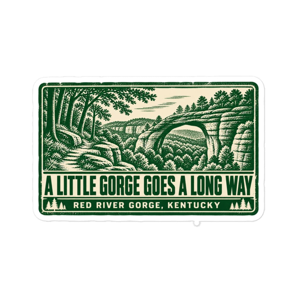 Red River Gorge Vinyl Sticker: A Little Gorge Goes a Long Way, Forest Ink Stamp