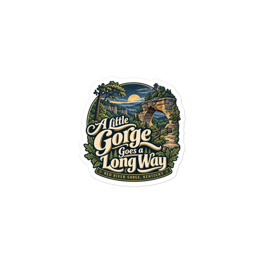 Red River Gorge Vinyl Sticker: A Little Gorge Goes a Long Way, Woodland Scenic Lettering