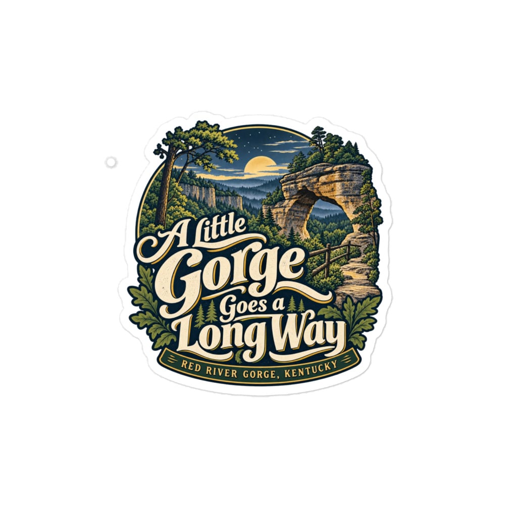Red River Gorge Vinyl Sticker: A Little Gorge Goes a Long Way, Woodland Scenic Lettering