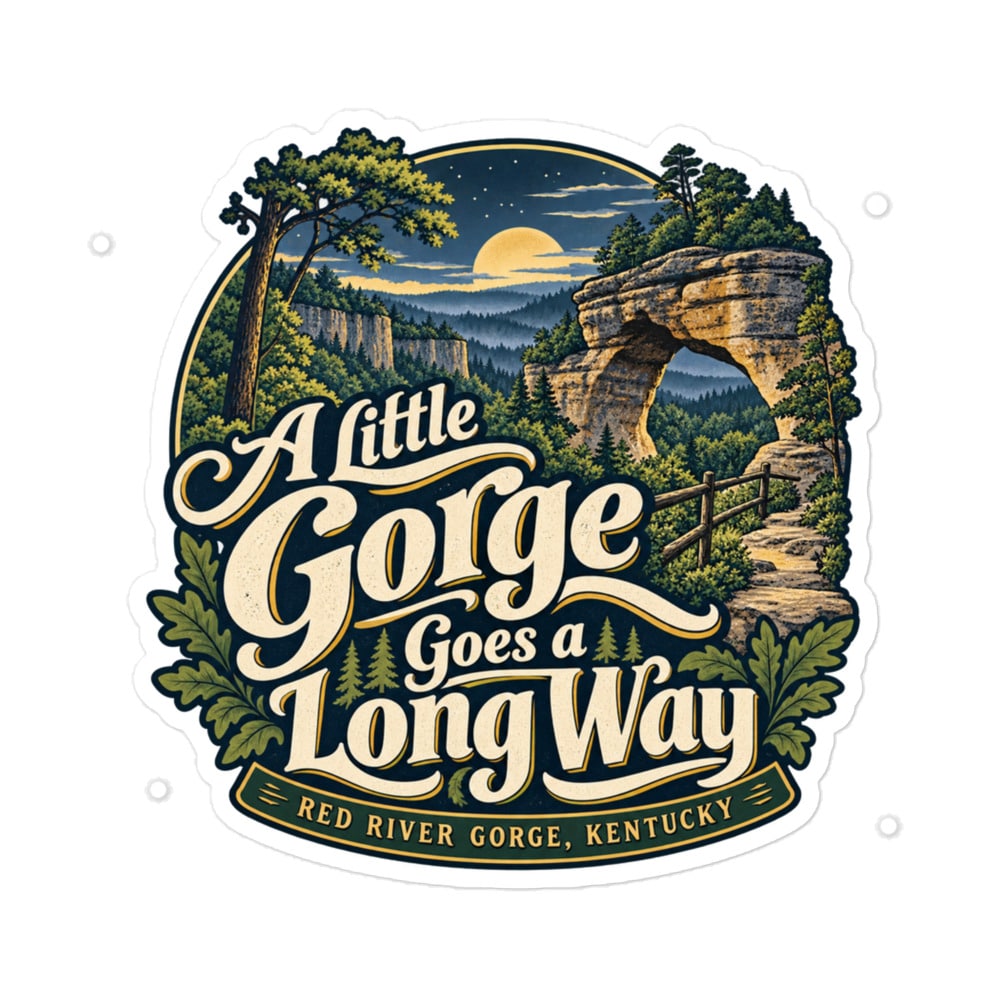Red River Gorge Vinyl Sticker: A Little Gorge Goes a Long Way, Woodland Scenic Lettering
