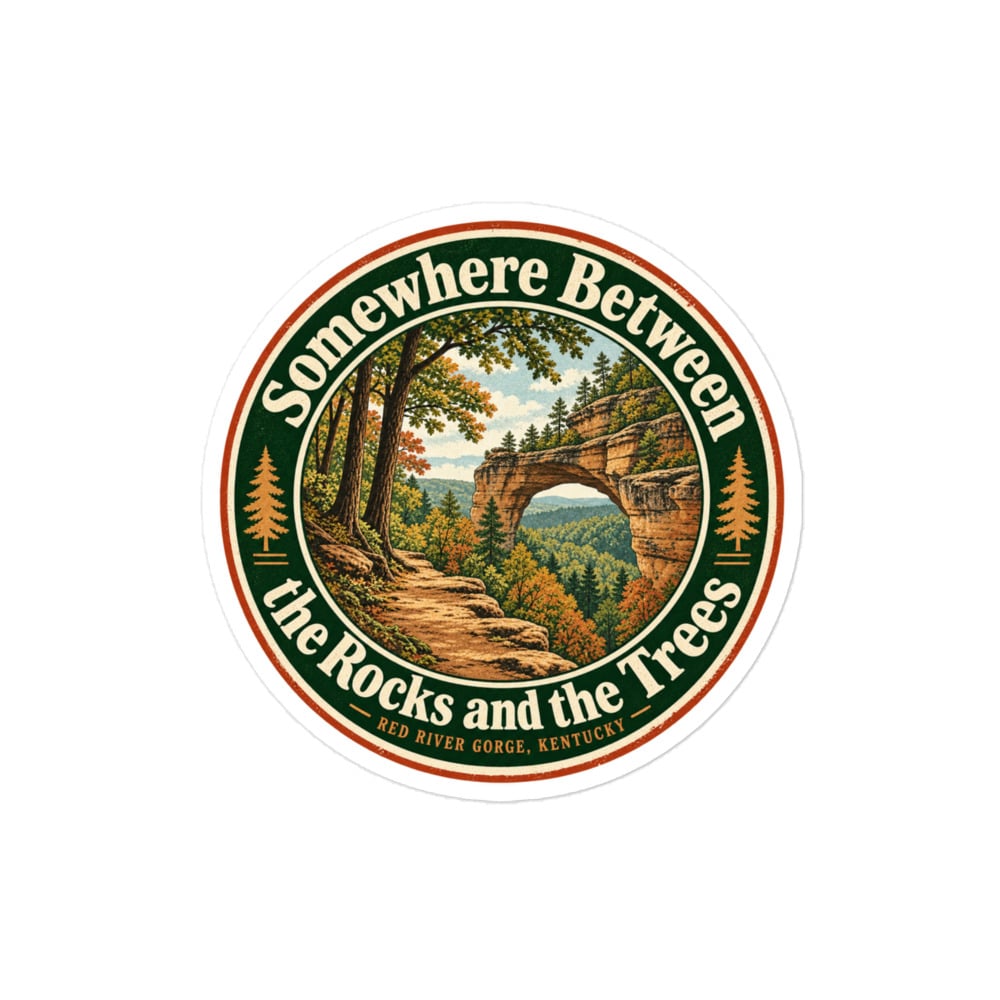 Red River Gorge Vinyl Sticker: Somewhere Between the Rocks and the Trees, Vintage Round Badge