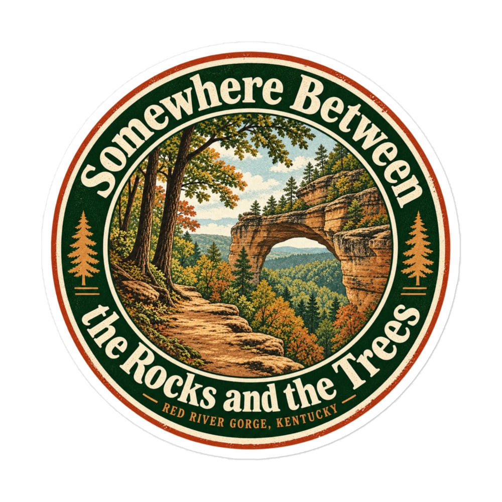 Red River Gorge Vinyl Sticker: Somewhere Between the Rocks and the Trees, Vintage Round Badge