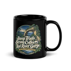 Red River Gorge Black Coffee Mug: Steep Trails. Strong Coffee. Red River Gorge, Woodland Scenic Lettering - 11 oz - Handle on Right