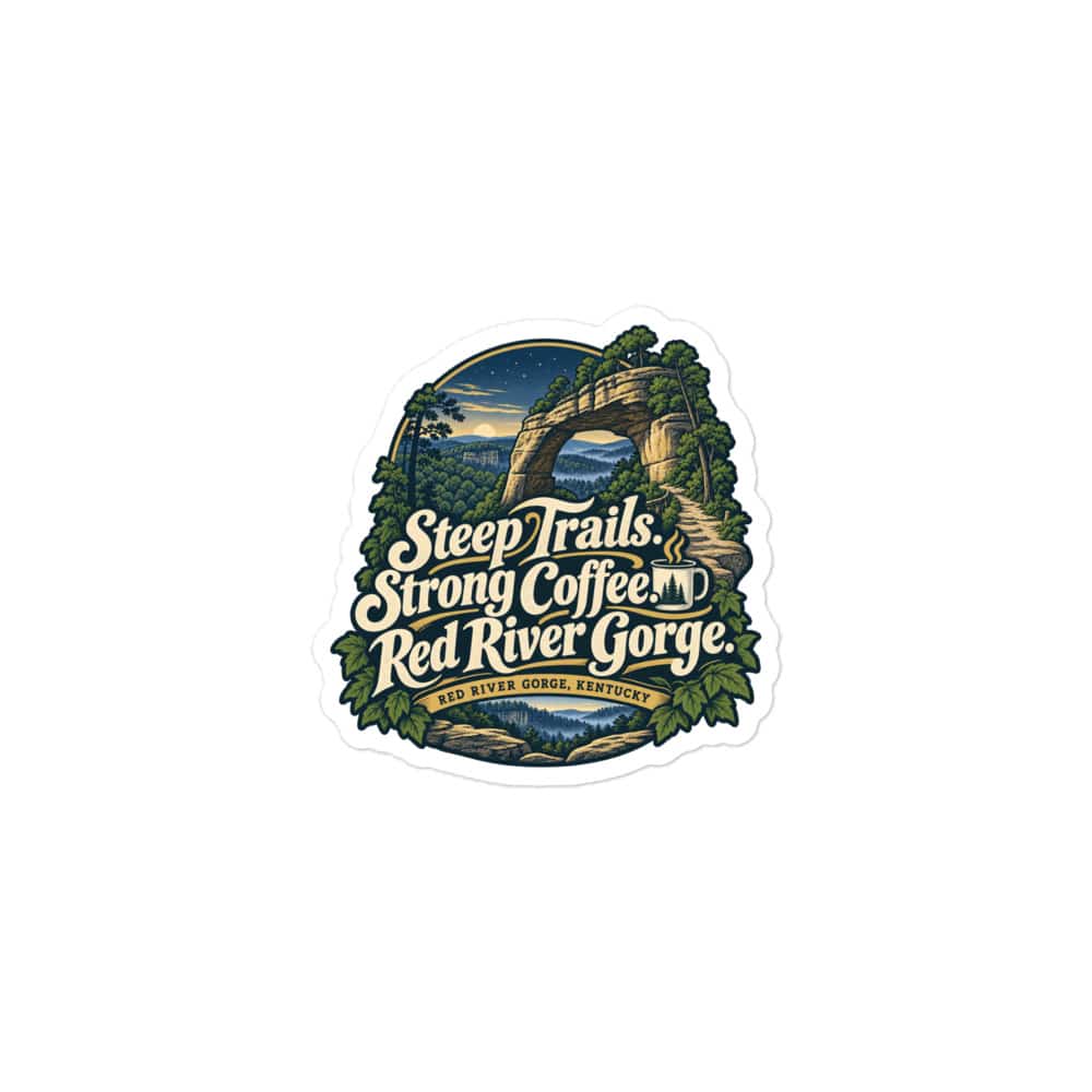 Red River Gorge Vinyl Sticker: Steep Trails. Strong Coffee. Red River Gorge, Woodland Scenic Lettering
