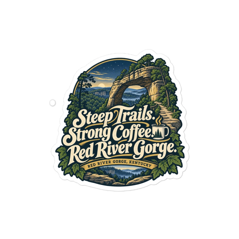 Red River Gorge Vinyl Sticker: Steep Trails. Strong Coffee. Red River Gorge, Woodland Scenic Lettering