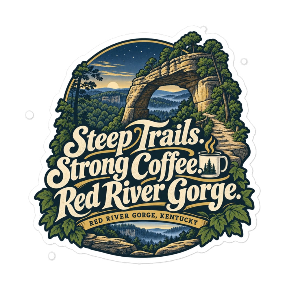 Red River Gorge Vinyl Sticker: Steep Trails. Strong Coffee. Red River Gorge, Woodland Scenic Lettering